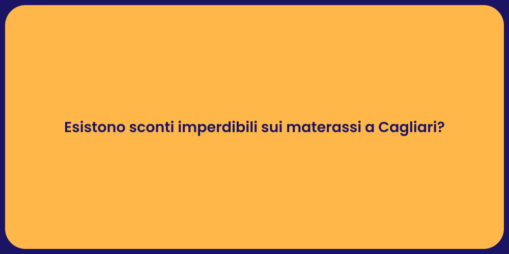 Esistono sconti imperdibili sui materassi a Cagliari?