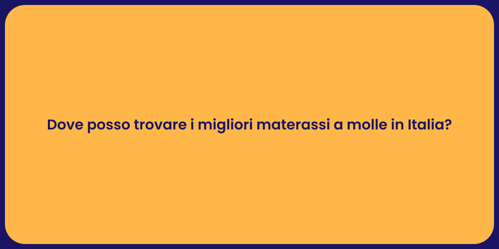 Dove posso trovare i migliori materassi a molle in Italia?