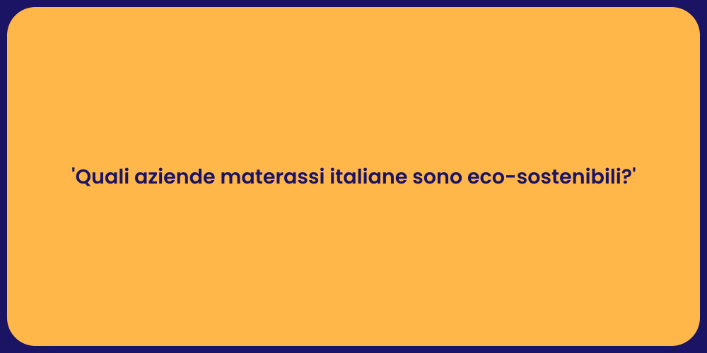 'Quali aziende materassi italiane sono eco-sostenibili?'