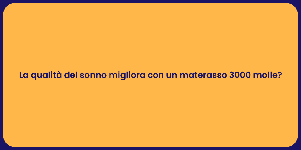 La qualità del sonno migliora con un materasso 3000 molle?