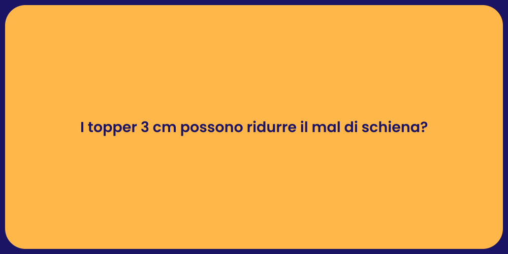 I topper 3 cm possono ridurre il mal di schiena?