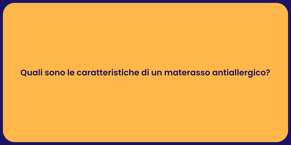 Quali sono le caratteristiche di un materasso antiallergico?