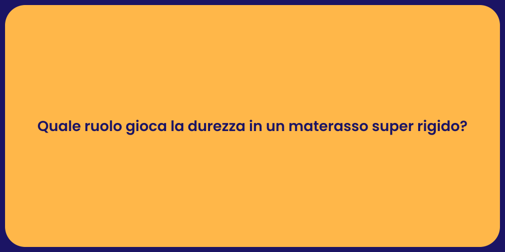 Materasso Rigido: Vantaggi e Scelte