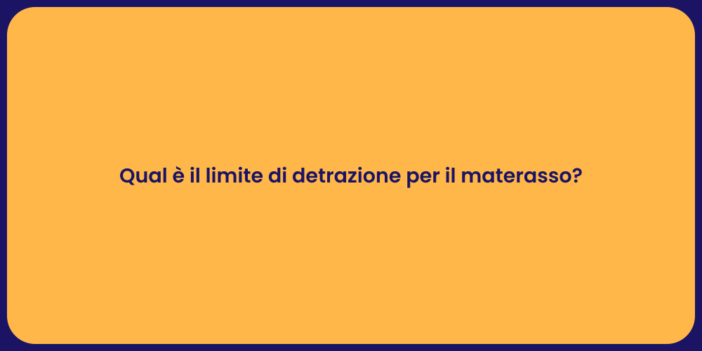 Qual è il limite di detrazione per il materasso?