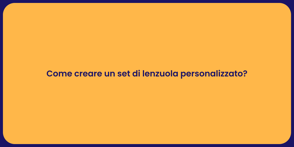Come creare un set di lenzuola personalizzato?