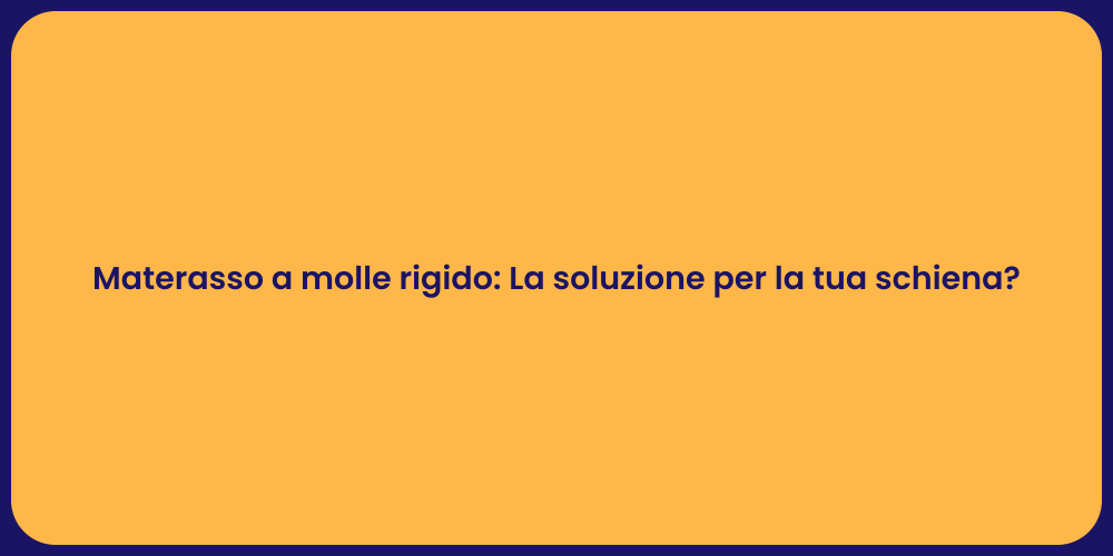 Materasso a molle rigido: La soluzione per la tua schiena?