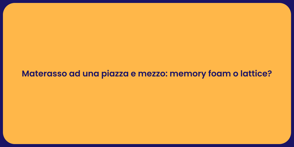 Materasso ad una piazza e mezzo: memory foam o lattice?