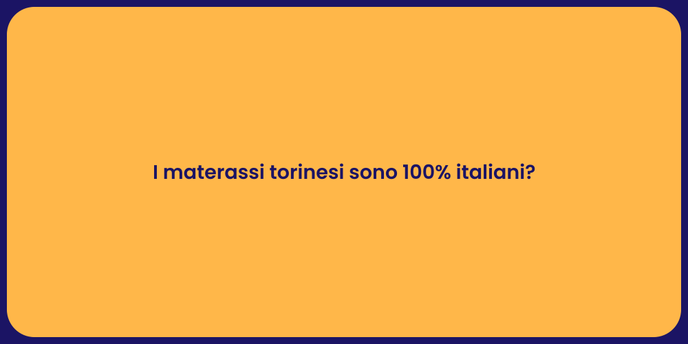 I materassi torinesi sono 100% italiani?