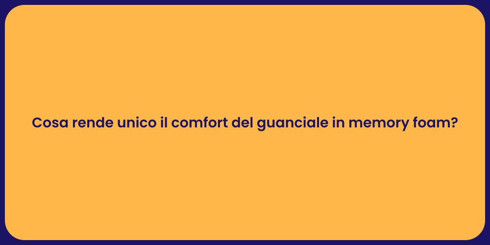 Cosa rende unico il comfort del guanciale in memory foam?
