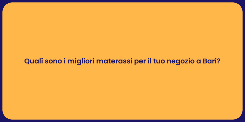 Quali sono i migliori materassi per il tuo negozio a Bari?