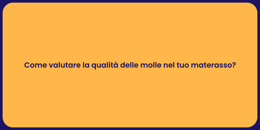 Come valutare la qualità delle molle nel tuo materasso?