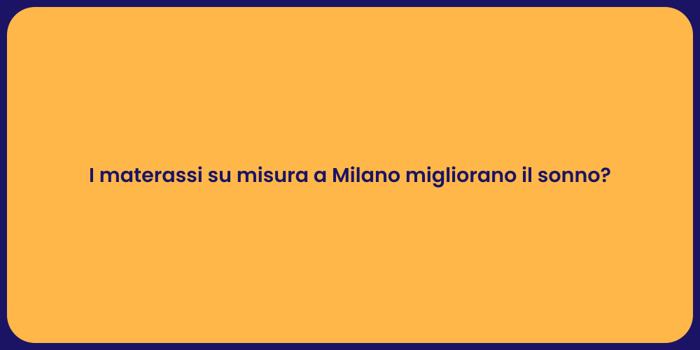 I materassi su misura a Milano migliorano il sonno?