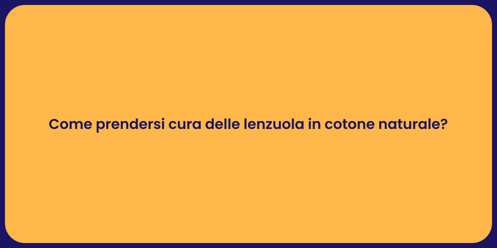 Come prendersi cura delle lenzuola in cotone naturale?