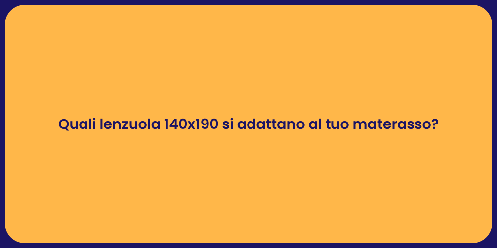 Quali lenzuola 140x190 si adattano al tuo materasso?