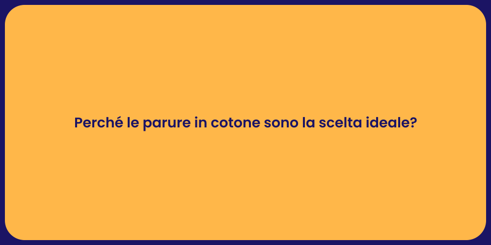 Perché le parure in cotone sono la scelta ideale?