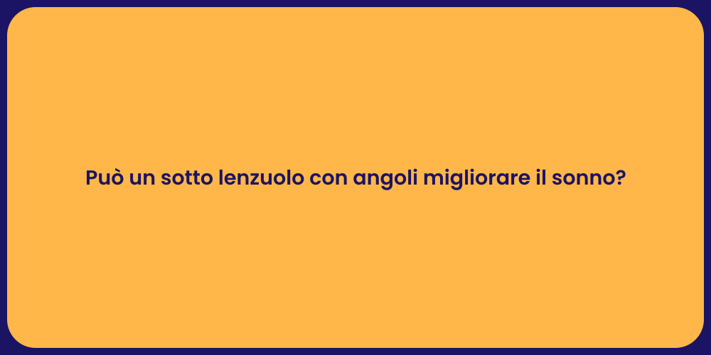 Può un sotto lenzuolo con angoli migliorare il sonno?
