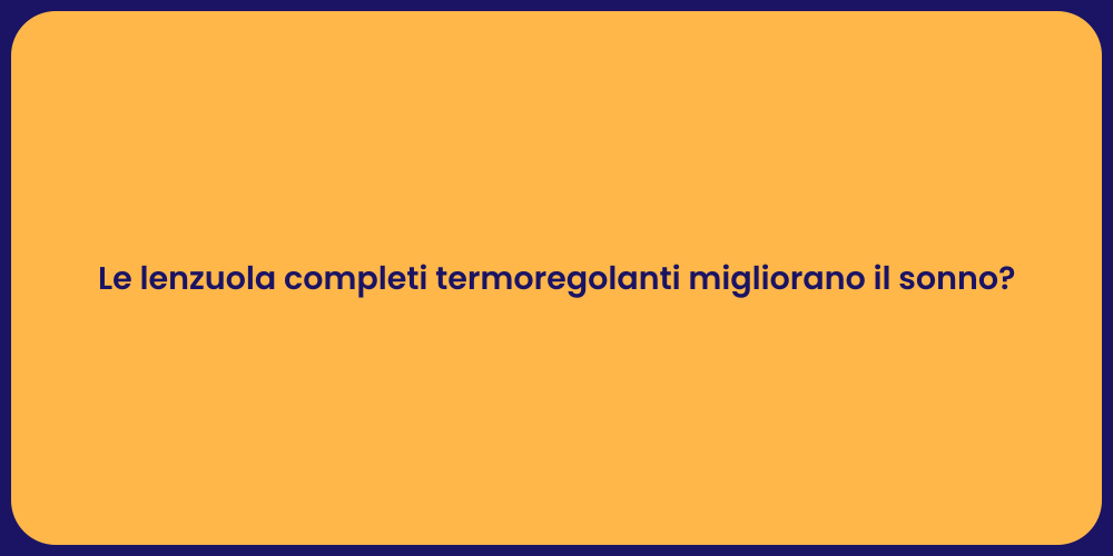 Le lenzuola completi termoregolanti migliorano il sonno?