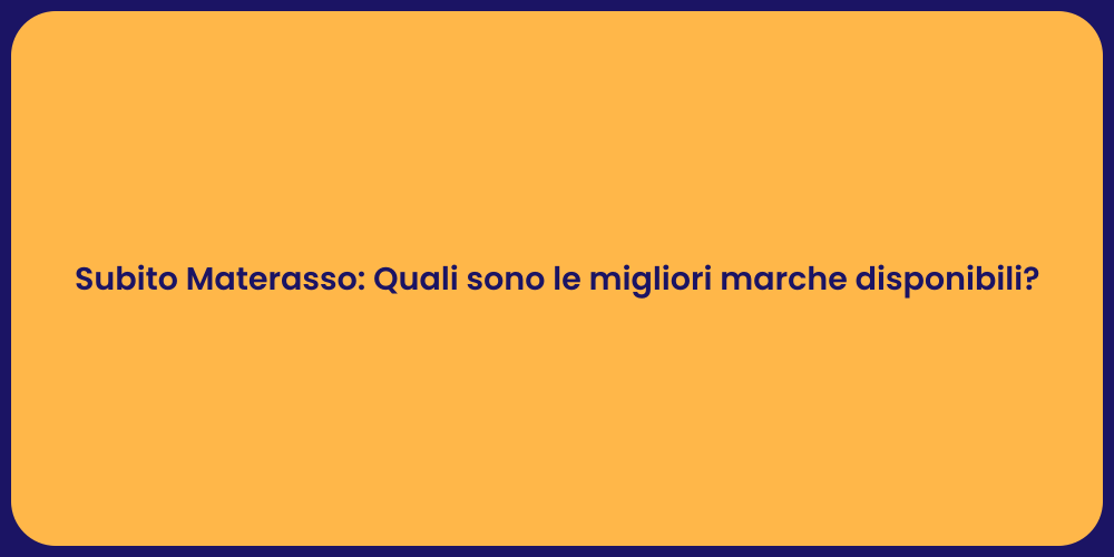 Subito Materasso: Quali sono le migliori marche disponibili?