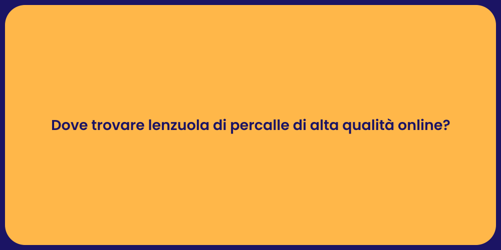 Dove trovare lenzuola di percalle di alta qualità online?