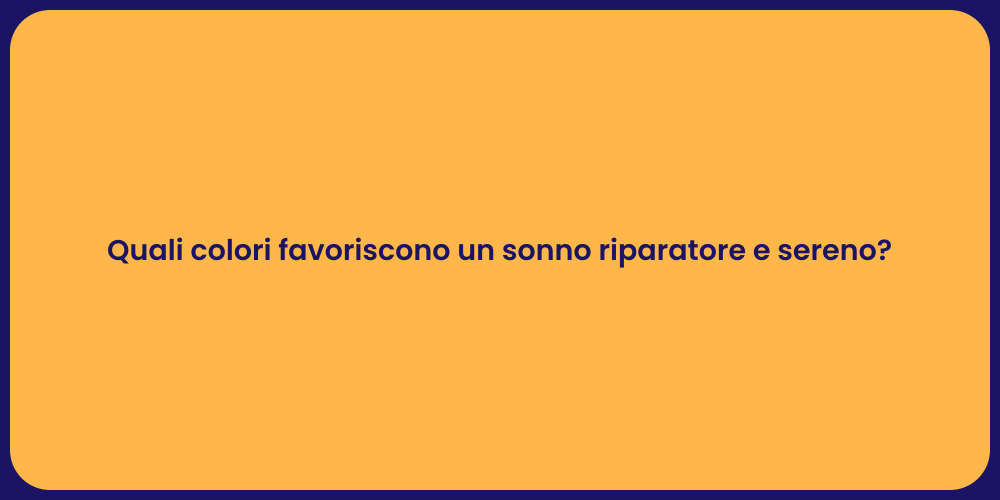 Colori Ideali per un Sonno Ristoratore