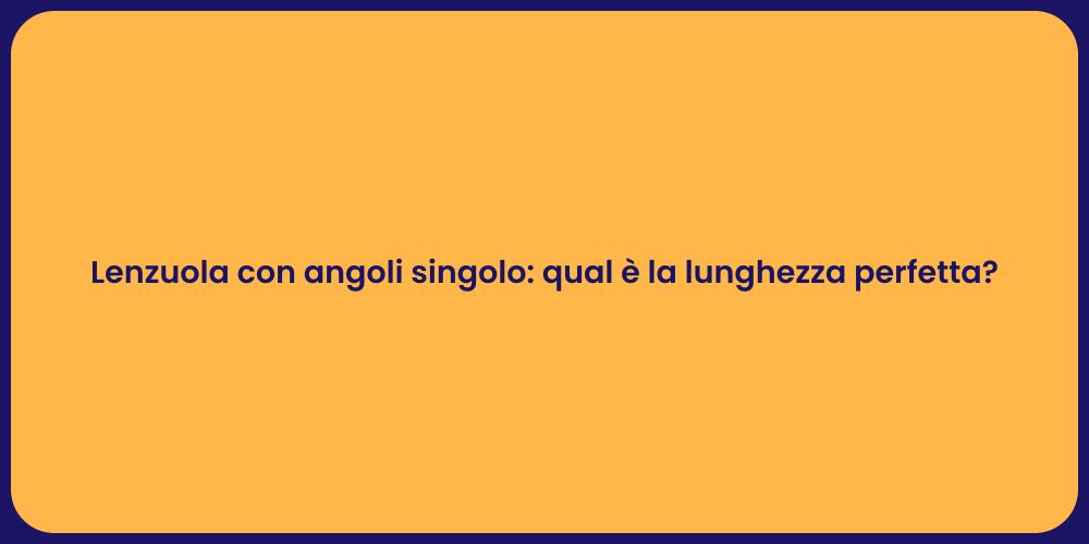 Lenzuola con angoli singolo: qual è la lunghezza perfetta?