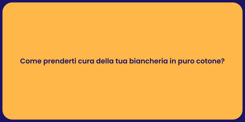 Come prenderti cura della tua biancheria in puro cotone?