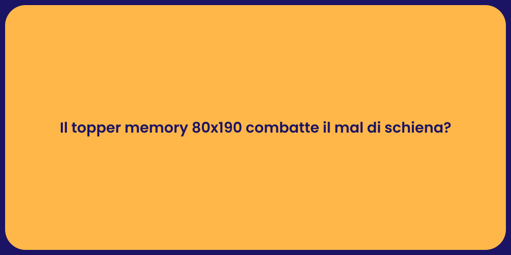 Il topper memory 80x190 combatte il mal di schiena?