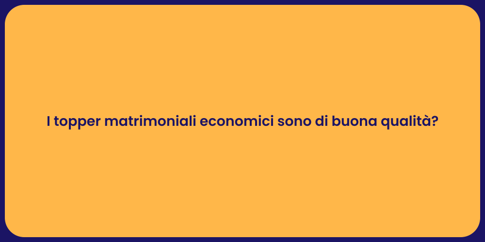 I topper matrimoniali economici sono di buona qualità?