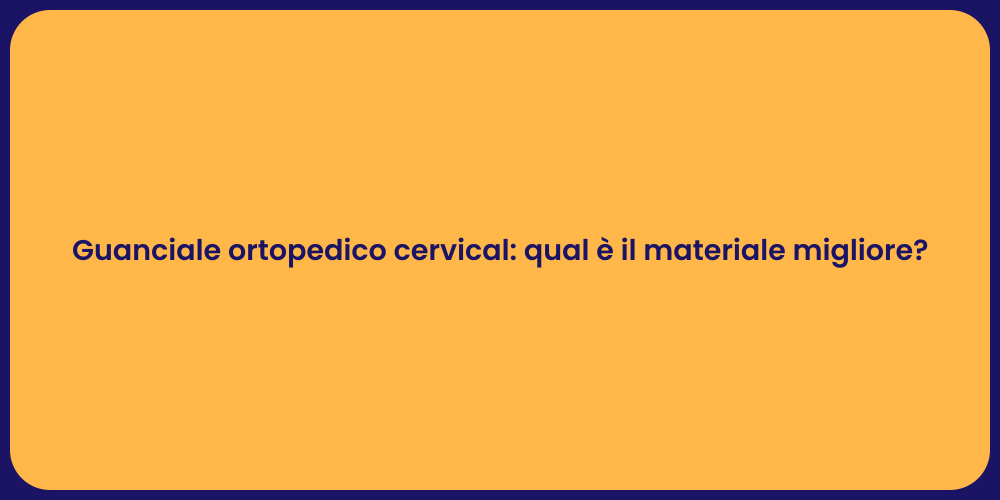 Guanciale ortopedico cervical: qual è il materiale migliore?