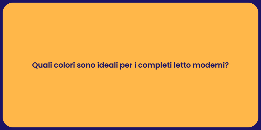 Quali colori sono ideali per i completi letto moderni?