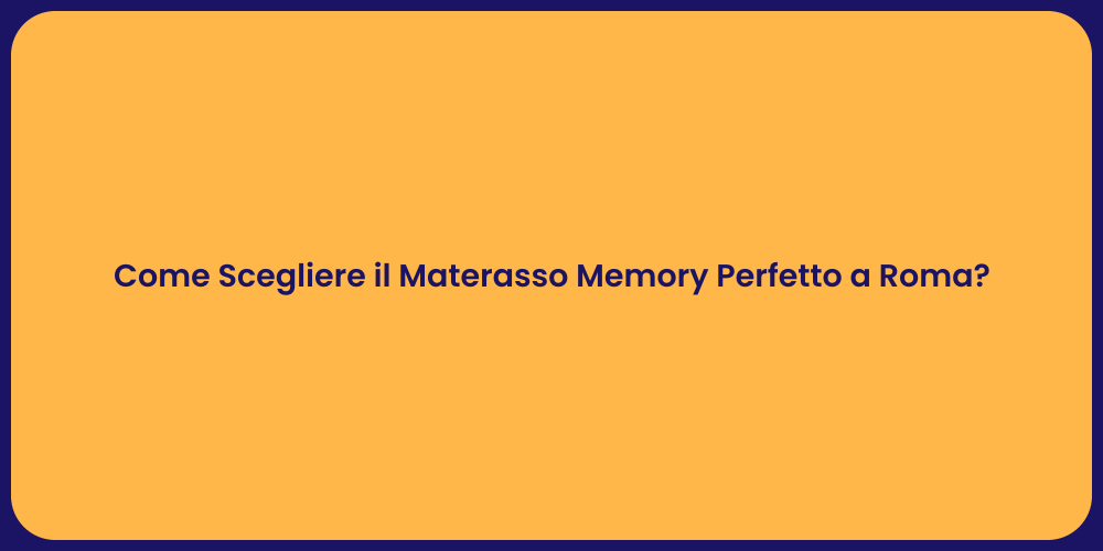 Guida al Materasso Memory a Roma