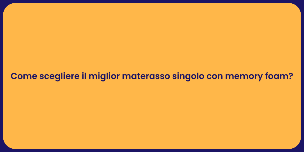 Come scegliere il miglior materasso singolo con memory foam?