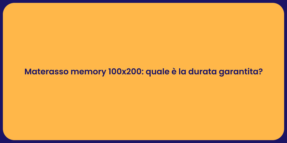 Materasso memory 100x200: quale è la durata garantita?