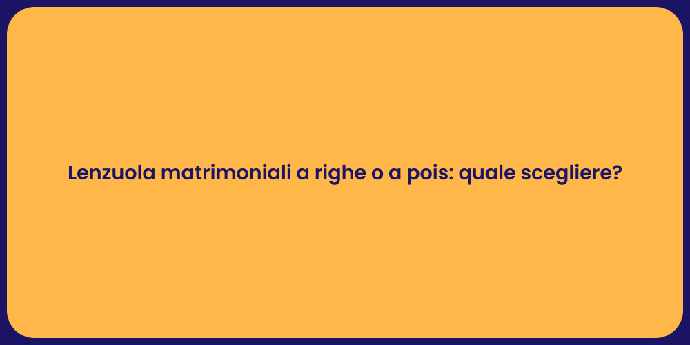 Lenzuola matrimoniali a righe o a pois: quale scegliere?