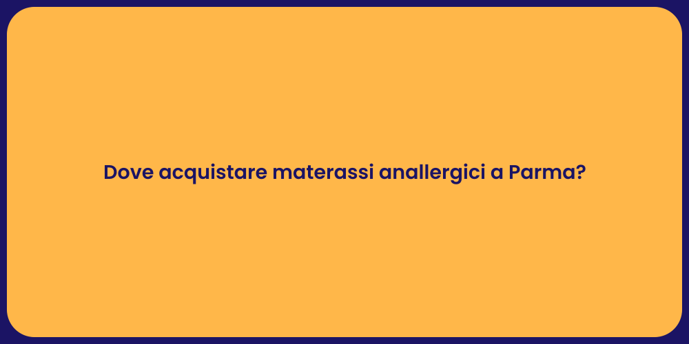 Dove acquistare materassi anallergici a Parma?