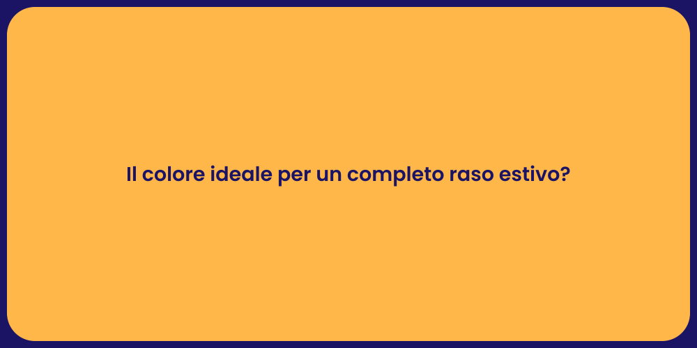 Il colore ideale per un completo raso estivo?