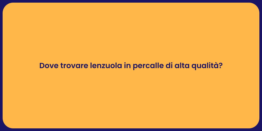 Dove trovare lenzuola in percalle di alta qualità?