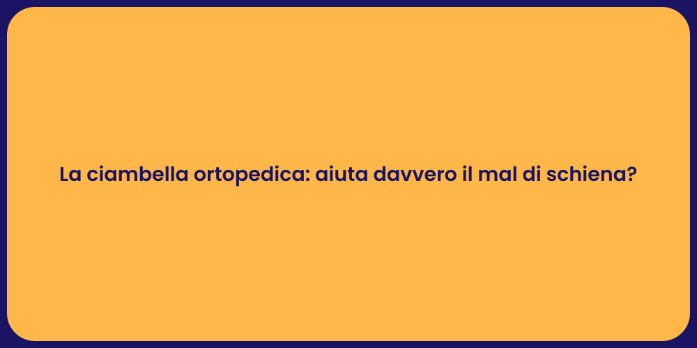 La ciambella ortopedica: aiuta davvero il mal di schiena?
