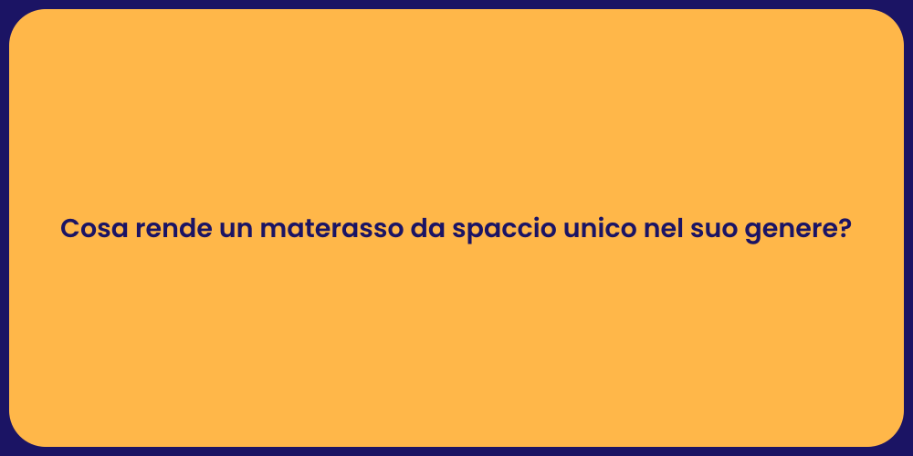 Cosa rende un materasso da spaccio unico nel suo genere?
