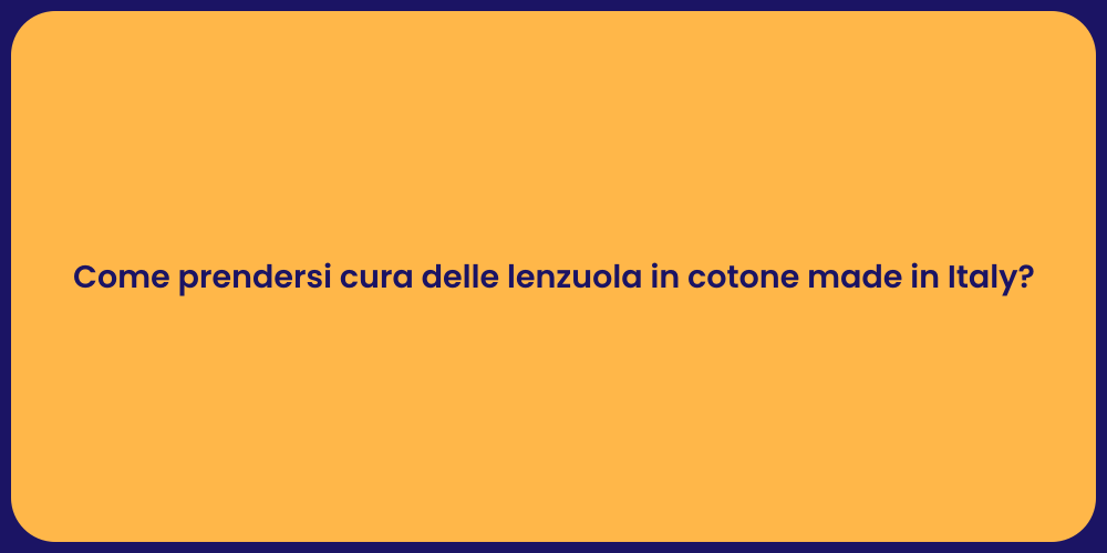 Come prendersi cura delle lenzuola in cotone made in Italy?