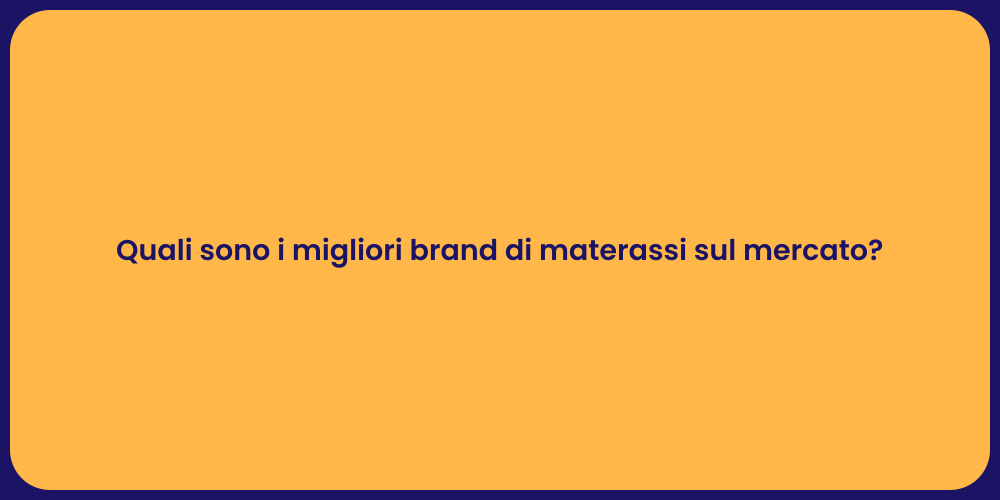 Quali sono i migliori brand di materassi sul mercato?