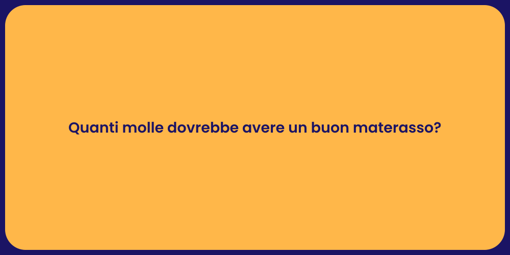 Quanti molle dovrebbe avere un buon materasso?