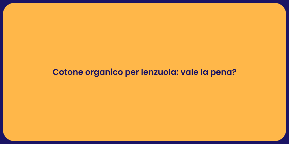 Cotone organico per lenzuola: vale la pena?