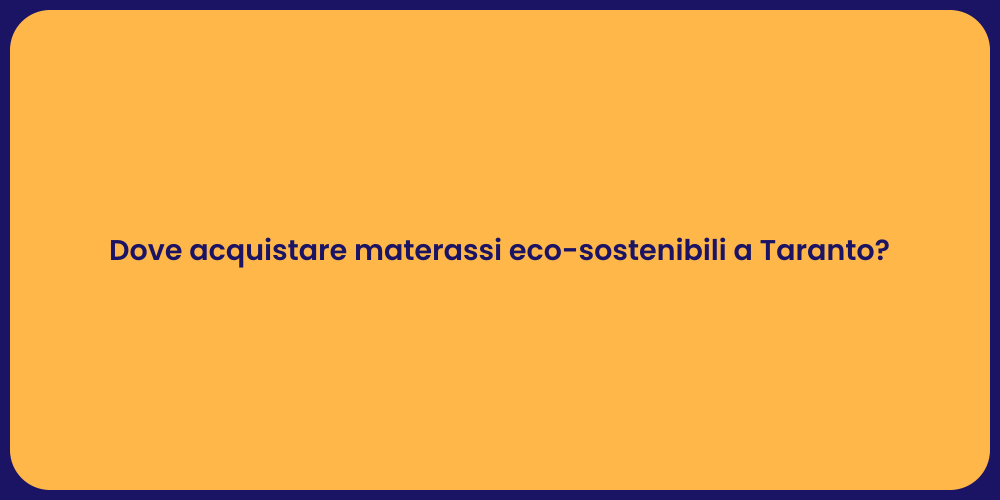 Dove acquistare materassi eco-sostenibili a Taranto?