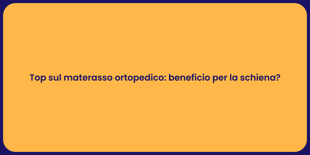 Top sul materasso ortopedico: beneficio per la schiena?