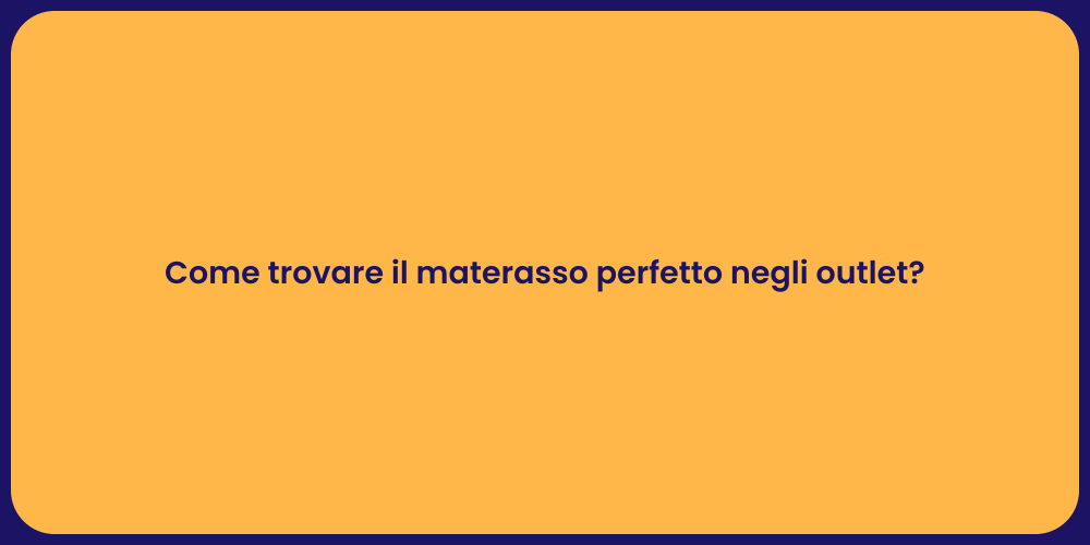 Come trovare il materasso perfetto negli outlet?