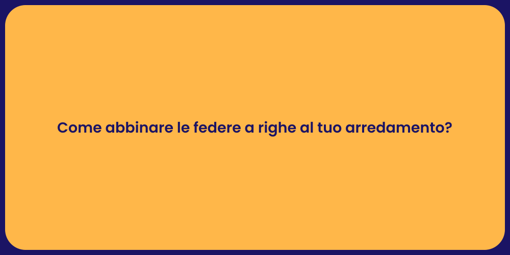 Come abbinare le federe a righe al tuo arredamento?