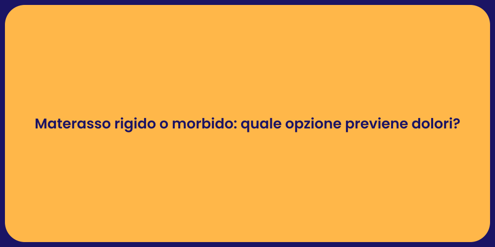 Materasso rigido o morbido: quale opzione previene dolori?