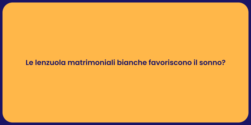 Le lenzuola matrimoniali bianche favoriscono il sonno?