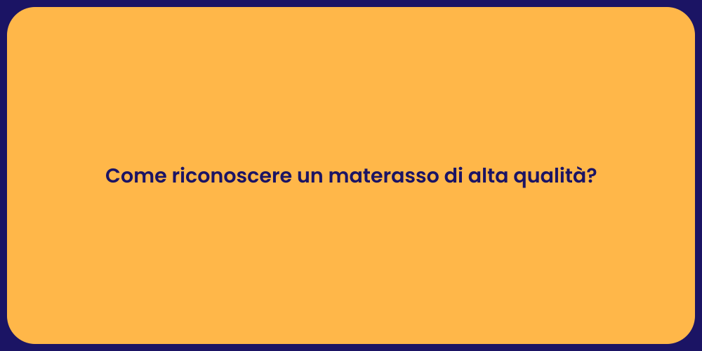 Come riconoscere un materasso di alta qualità?